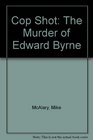 Cop Shot The Murder of Edward Byrne