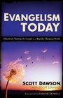 Evangelism Today Effectively Sharing the Gospel in a Rapidly Changing World