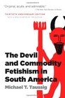 The Devil and Commodity Fetishism in South America 30th Anniversary Ed