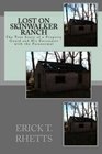 Lost on Skinwalker Ranch: The True Story of a Property Guard and His Encounter with the Paranormal