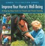 Improve Your Horse's WellBeing A StepByStep Guide to Ttouch and Tteam Training