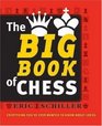 The Big Book of Chess Every thing you need to know to win at chess