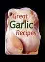 Great Garlic Recipes