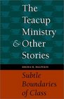 The Teacup Ministry and Other Stories Subtle Boundaries of Class