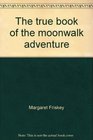 The true book of the moonwalk adventure