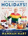 My Drunk Kitchen Holidays!: How to Savor and Celebrate the Year: A Cookbook
