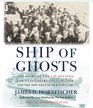 Ship of Ghosts The Story of the USS Houston FDR's Legendary Lost Cruiser and the Epic Saga of Her Survivors