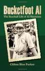 Bucketfoot Al The Baseball Life of Al Simmons