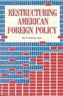 Restructuring American Foreign Policy