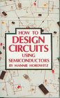 How to Design Circuits Using Semiconductors