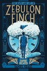 The Death and Life of Zebulon Finch Volume Two Empire Decayed