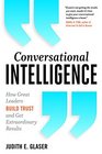 Conversational Intelligence How Great Leaders Build Trust and Get Extraordinary Results