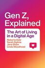 Gen Z Explained The Art of Living in a Digital Age