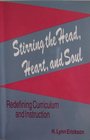 Stirring the Head Heart and Soul Redefining Curriculum and Instruction