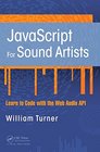 JavaScript for Sound Artists Learn to Code with the Web Audio API