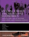 Evidencebased Decisions and Economics Health care social welfare education and criminal justice