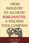 From Industry to Alchemy Burgmaster a Machine Tool Company