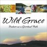 Wild Grace Nature as a Spiritual Path