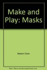 Make and Play: Masks