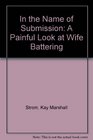 In the Name of Submission A Painful Look at Wife Battering