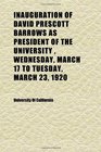Inauguration of David Prescott Barrows as President of the University  Wednesday March 17 to Tuesday March 23 1920