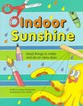 Indoor Sunshine Great Things to Make and Do on Rainy Days