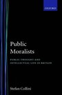 Public Moralists 'Political Thought and Intellectual Life in Britain 18501930 '