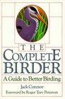 The Complete Birder A Guide to Better Birding