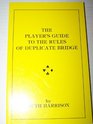 The Player's Guide to the Rules of Duplicate Bridge