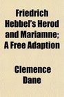 Friedrich Hebbel's Herod and Mariamne A Free Adaption