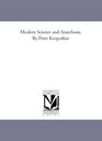 Modern Science and Anarchism By Peter Kropotkin