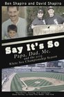 Say It's So Papa Dad Me and 2005 White Sox Championship Season