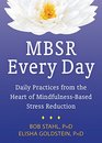 MBSR Every Day Daily Practices from the Heart of MindfulnessBased Stress Reduction