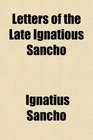 Letters of the Late Ignatious Sancho