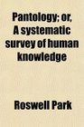 Pantology or A systematic survey of human knowledge
