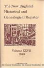 The New England Historical and Genealogical Register Volume 27 1873