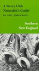 A Sierra Club Naturalist's Guide to Southern New England (Sierra Club Naturalist's Guides)