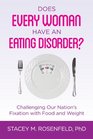 Does Every Woman Have an Eating Disorder Challenging Our Nation's Fixation with Food and Weight