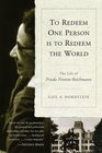 To Redeem One Person Is to Redeem the World The Life of Frieda FrommReichmann