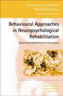 Behavioural Approaches to Neuropsychological Rehabilitation Optimising Rehabilitation Procedures