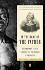 In the Name of the Father Washington's Legacy Slavery and the Making of a Nation