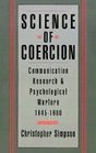 Science of Coercion Communication Research and Psychological Warfare 19451960
