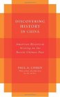 Discovering History in China American Historical Writing on the Recent Chinese Past