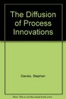 The Diffusion of Process Innovations