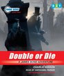 Double or Die A James Bond Adventure Narrated By Nathaniel Parker 7 Cds
