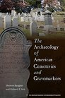 The Archaeology of American Cemeteries and Gravemarkers (American Experience in Archaeological Pespective)