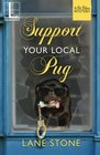 Support Your Local Pug