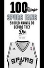 100 Things Spurs Fans Should Know and Do Before They Die
