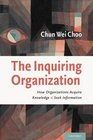 The Inquiring Organization How Organizations Acquire Knowledge and Seek Information