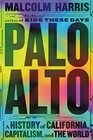 Palo Alto A History of California Capitalism and the World